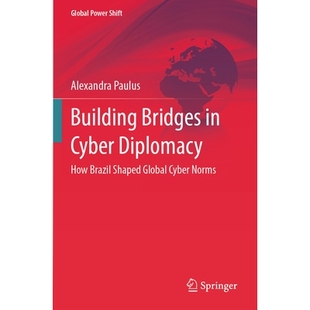 Global 搭建网络外交桥梁：巴西如何塑造全球网络规 How Brazil Diplomacy Bridges Cyber Norms 预订 Shaped Building