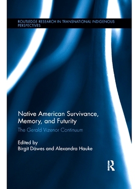 预订 Native American Survivance, Memory, and Futurity: The Gerald Vizenor Continuum: 9780367359119
