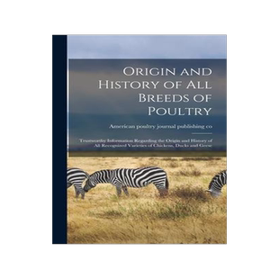 [预订]Origin and History of All Breeds of Poultry: Trustworthy Information Regarding the Origin and Histor 9781013510953