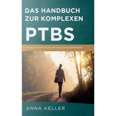 预订 Das Handbuch Zur Komplexen PTBS: Kindheitstrauma Heilen Und Dissoziation Überwinden 9798233592256