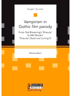 预订 Vampirism in Gothic film parody: From Tod Browning’s ’Dracula’ to Mel Brooks’ ’Dracula: Dead and Loving It’: