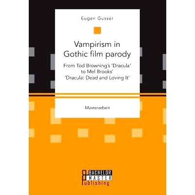 预订 Vampirism in Gothic film parody: From Tod Browning’s ’Dracula’ to Mel Brooks’ ’Dracula: Dead and Loving It’: