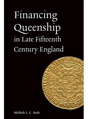 预订 Financing Queenship in Late Fifteenth-Century England 十五世纪后期英格兰的融资女王制: 9781837650460