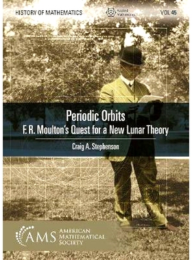 预订 Periodic Orbits: F. R. Moulton’s Quest for a New Lunar Theory 周期轨道：F. R. Moulton 对新月球理论的探索: 97814704