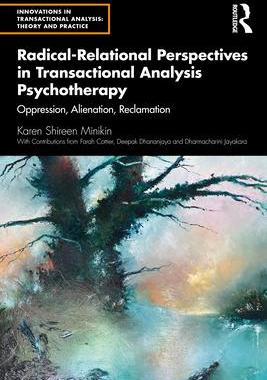 [预订]Radical-Relational Perspectives in Transactional Analysis Psychotherapy: Oppression, Alienation, Rec 9780367256982