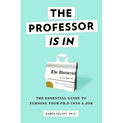 预订 The Professor Is in: The Essential Guide to Turning Your PH.D. Into a Job: 9780553419429