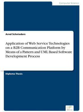 [预订]Application of Web Service Technologies on a B2B Communication Platform by Means of a Pattern and UM 9783838672564