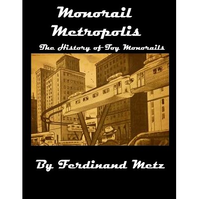 预订 Monorail Metropolis, the History of Toy Monorails: 9781542596794