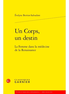 预订 Un Corps, Un Destin: La Femme Dans La Medecine de la Renaissance 一个身体，一个命运：文艺复兴医学中的女性: 97824061