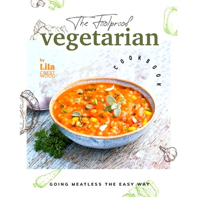 预订 The Foolproof Vegetarian Cookbook: Going Meatless the Easy Way: 9798871900369