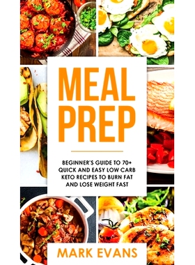 预订 Meal Prep: Beginner's Guide to 70+ Quick and Easy Low Carb Keto Recipes to Burn Fat and Lose Weight Fast (Meal Prep