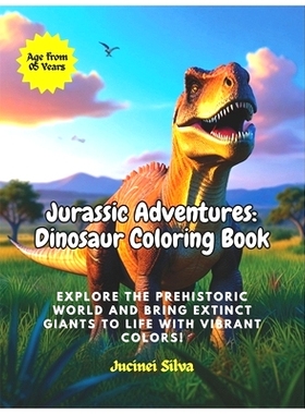 预订 Jurassic Adventures: Dinosaur Coloring Book: Explore the Prehistoric World and Bring Extinct Giants to Life with Vi