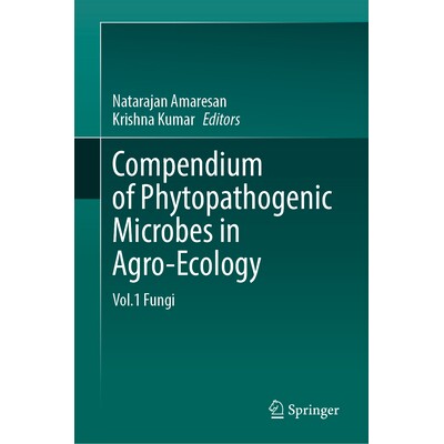 预订 Compendium of Phytopathogenic Microbes in Agro-Ecology Vol.1 Fungi 农业生态学植物病原微生物纲要 第1卷:真菌 9783031