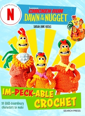 预订 Chicken Run: Dawn of the Nugget Im-Peck-Able Crochet: 10 Egg-Straordinary Characters to Make: 9781800922037
