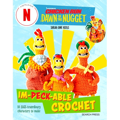 预订 Chicken Run: Dawn of the Nugget Im-Peck-Able Crochet: 10 Egg-Straordinary Characters to Make: 9781800922037