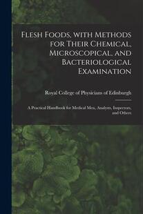 Examination Flesh Methods With Their Bacteriological and Foods Microscopical Chemical 9781014931009 Prac for 预订