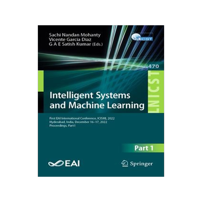 [预订]Intelligent Systems and Machine Learning: First Eai International Conference, Icisml 2022, Hyderabad 9783031350771