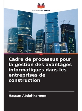 预订 Cadre de processus pour la gestion des avantages informatiques dans les entreprises de construction: DE: 9786209295