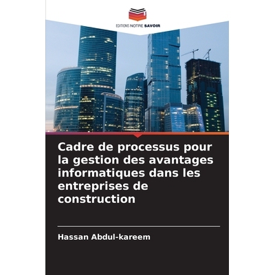 预订 Cadre de processus pour la gestion des avantages informatiques dans les entreprises de construction: DE: 9786209295
