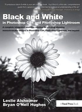 预订 Black and White in Photoshop CS4 and Photoshop Lightroom: A complete integrated workflow solution for creating stun