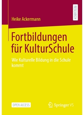 预订 Fortbildungen Für Kulturschule: Wie Kulturelle Bildung in Die Schule Kommt: 9783658422202