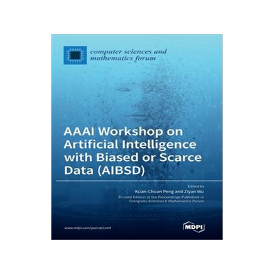 [预订]AAAI Workshop on Artificial Intelligence with Biased or Scarce Data (AIBSD) 9783036546810