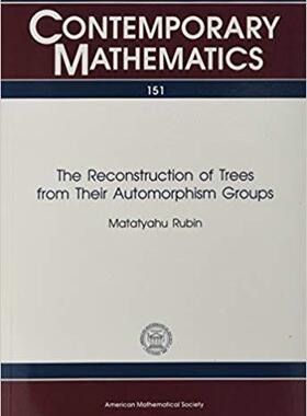 [预订]The Reconstruction of Trees from Their Automorphism Groups 9780821851876