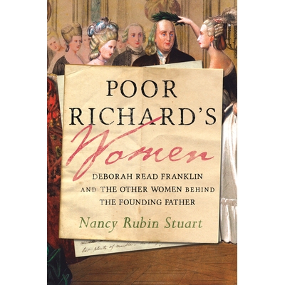 预订 Poor Richard’s Women: Deborah Read Franklin and the Other Women Behind the Founding Father: 9780807008126