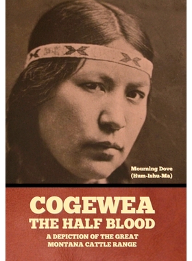 预订 Cogewea, the Half Blood: A Depiction of the Great Montana Cattle Range: 9798888305232
