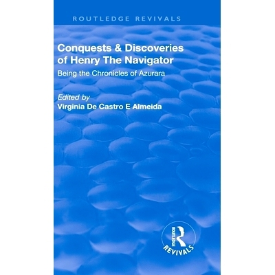 预订 Revival: Conquests and Discoveries of Henry the Navigator: Being the Chronicles of Azurara (1936): Being the Chroni