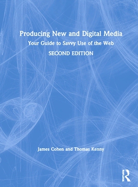 预订 Producing New and Digital Media: Your Guide to Savvy Use of the Web 生产新媒体与数字媒体：精明使用网络指南 第2版: 9