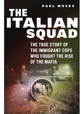 预订 The Italian Squad: The True Story of the Immigrant Cops Who Fought the Rise of the Mafia 意大利小队：与黑手党崛起作