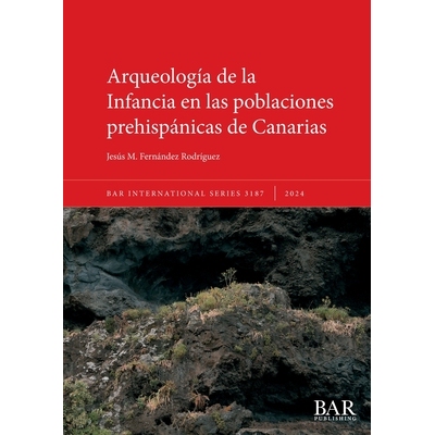 预订 Arqueología de la Infancia en las poblaciones prehispánicas de Canarias 加那利群岛前西班牙裔人口的童年考古学: 978