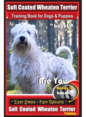 预订 Soft Coated Wheaten Terrier Training Book for Dogs & Puppies by BoneUp Dog Training: Are You Ready to Bone Up? Simp