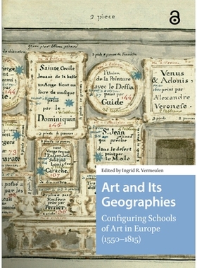 预订 Art and Its Geographies: Configuring Schools of Art in Europe (1550-1815) 艺术及其地理：欧洲艺术流派的构成（1550-18