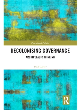 预订 Decolonising Governance: Archipelagic Thinking 非殖民化治理：群岛思维: 9780367585754
