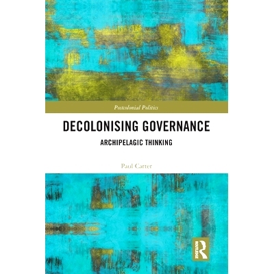 预订 Decolonising Governance: Archipelagic Thinking 非殖民化治理：群岛思维: 9780367585754