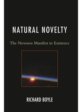 预订 Natural Novelty: The Newness Manifest in Existence 自然新奇事物：新鲜感表现的存在: 9780761867081