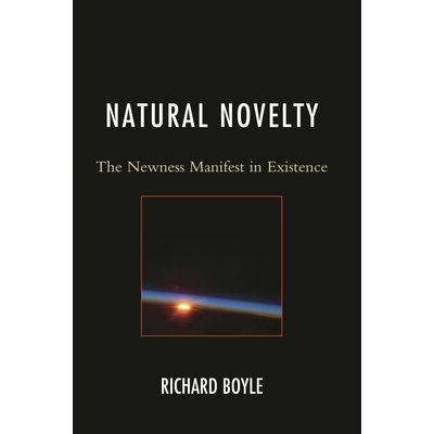 预订 Natural Novelty: The Newness Manifest in Existence 自然新奇事物：新鲜感表现的存在: 9780761867081