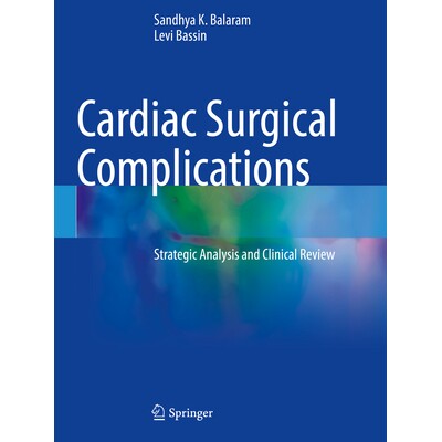 预订 Cardiac Surgical Complications Strategic Analysis and Clinical Review 心脏外科并发症:战略分析与临床综述 9783030715