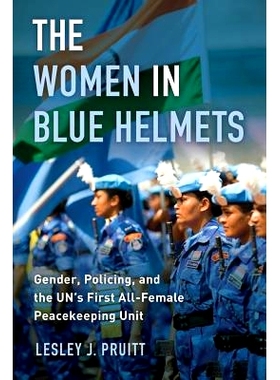 预订 The Women in Blue Helmets: Gender, Policing, and the Un’s First All-Female Peacekeeping Unit 戴蓝色头盔的妇女：性