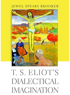 预订 T. S. Eliot’s Dialectical Imagination TS艾略特的辩证想象力: 9781421426525