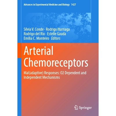 预订 Arterial Chemoreceptors: Mal(adaptive) Responses: O2 Dependent and Independent Mechanisms 动脉化学感受器：不适（适