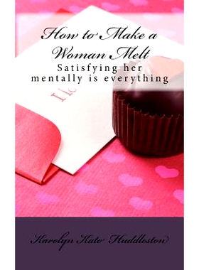 预订 How to Make a Woman Melt: Satisfying her mentally is everything: 9781547121250
