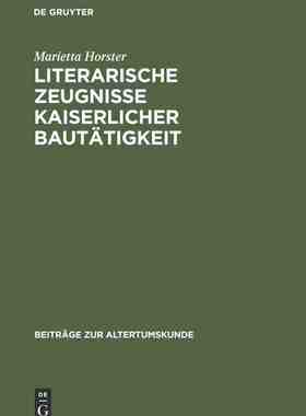 【预订】Literarische Zeugnisse kaiserlicher Bautätigkeit 9783598776403