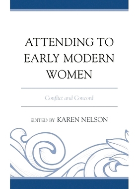 预订 Attending to Early Modern Women: Conflict and Concord 关注现代早期妇女：冲突与和谐: 9781611494440