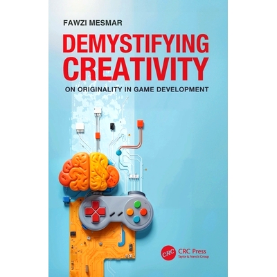 预订 Demystifying Creativity: On Originality in Game Development 揭开创造力的神秘面纱：论游戏开发的原创性: 9781032200033