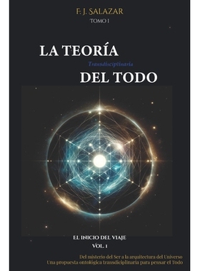 预订 La Teoría Transdisciplinaria del Todo: Del misterio del Ser a la arquitectura del Universo.: Una propuesta ontoló