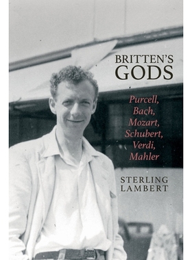 预订 Britten’s Gods: Purcell, Bach, Mozart, Schubert, Verdi, Mahler 布里顿的众神：珀塞尔、巴赫、莫扎特、舒伯特、威尔第