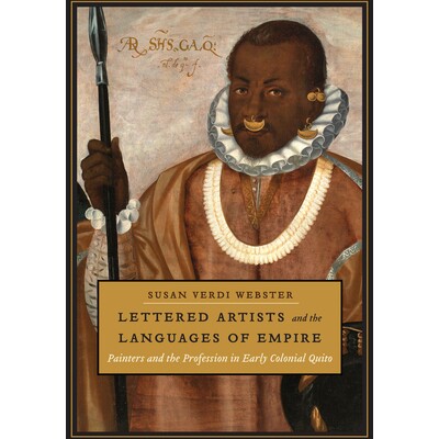 预订 Lettered Artists and the Languages of Empire: Painters and the Profession in Early Colonial Quito 有学问的艺术家与
